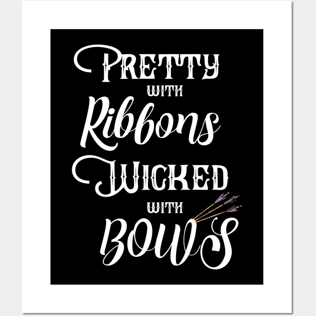 Archery - Pretty With Ribbons Wicked With Bows Wall Art by Kudostees